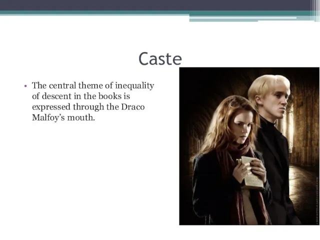 Caste The central theme of inequality of descent in the books is expressed