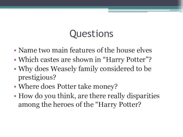 Questions Name two main features of the house elves Which castes are shown