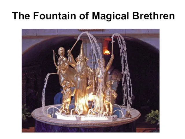 The Fountain of Magical Brethren