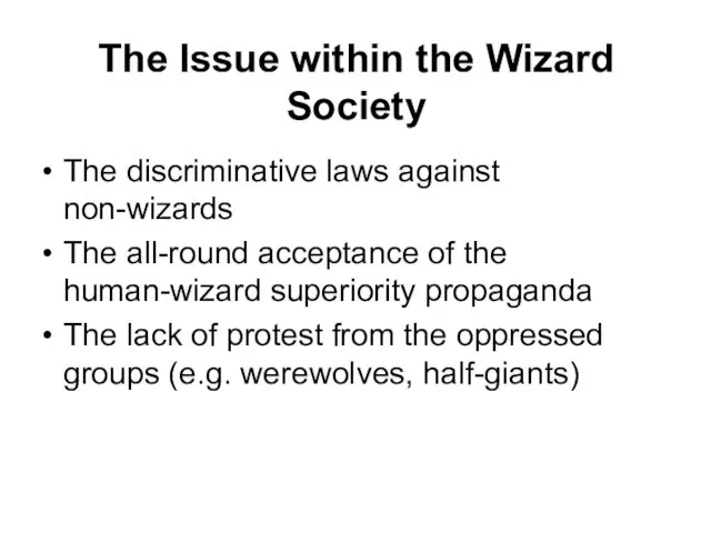 The Issue within the Wizard Society The discriminative laws against