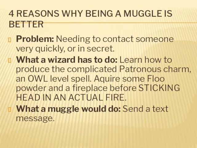 4 REASONS WHY BEING A MUGGLE IS BETTER Problem: Needing to contact someone