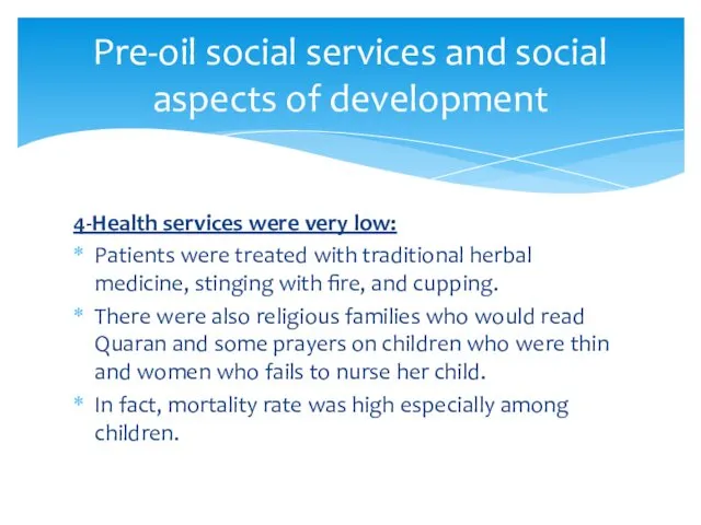 Pre-oil social services and social aspects of development 4-Health services were very low: