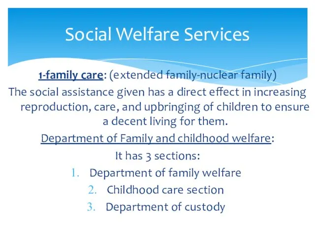 Social Welfare Services 1-family care: (extended family-nuclear family) The social assistance given has