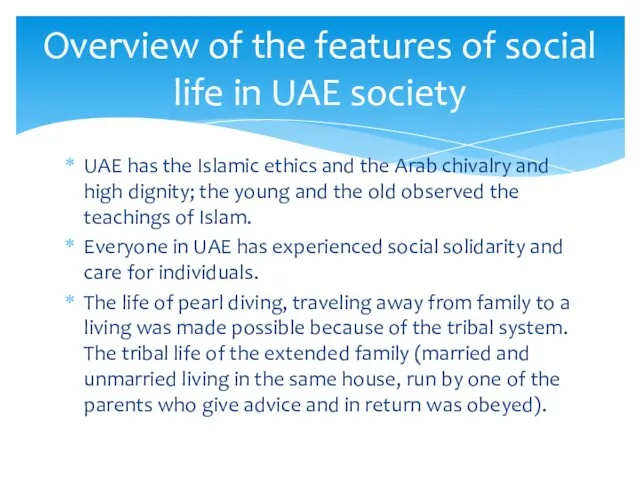 UAE has the Islamic ethics and the Arab chivalry and high dignity; the