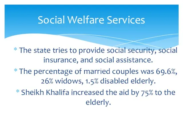 Social Welfare Services The state tries to provide social security, social insurance, and