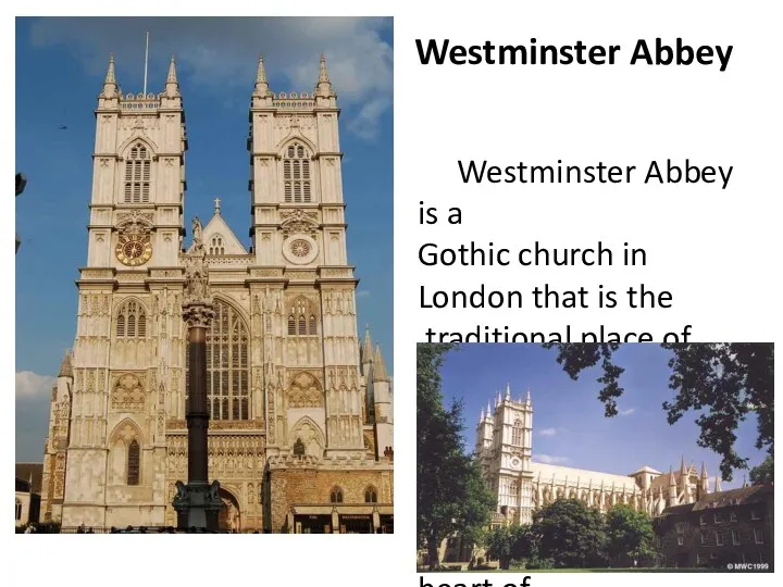Westminster Abbey Westminster Abbey is a Gothic church in London