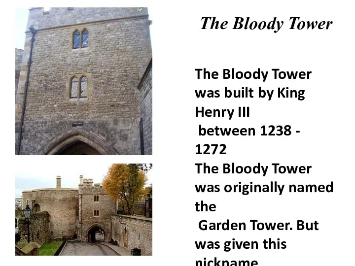The Bloody Tower The Bloody Tower was built by King