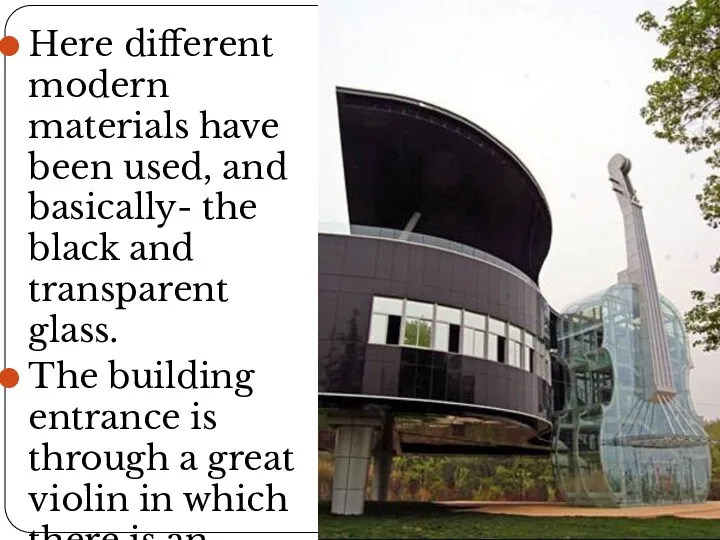 Here different modern materials have been used, and basically- the
