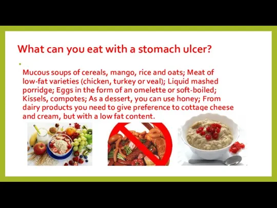 What can you eat with a stomach ulcer? Mucous soups of cereals, mango,
