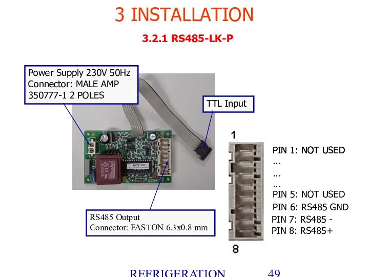REFRIGERATION PLATFORM Villotta-Italy 3 INSTALLATION 3.2.1 RS485-LK-P TTL Input Power