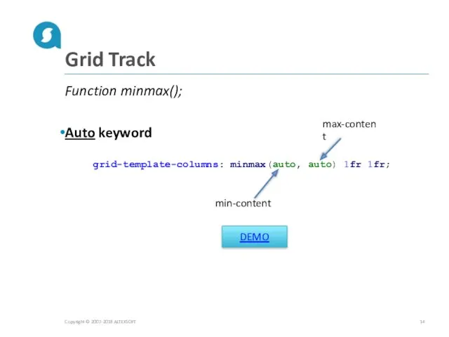 Grid Track Function minmax(); Auto keyword Copyright © 2007-2018 ALTEXSOFT grid-template-columns: minmax(auto, auto)
