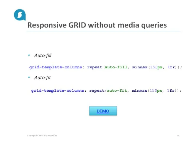Responsive GRID without media queries Auto-fill Auto-fit Copyright © 2007-2018
