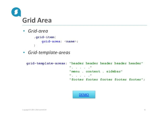 Grid Area Copyright © 2007-2018 ALTEXSOFT grid-template-areas: "header header header header header" ".