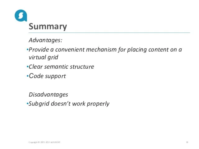 Summary Advantages: Provide a convenient mechanism for placing content on a virtual grid