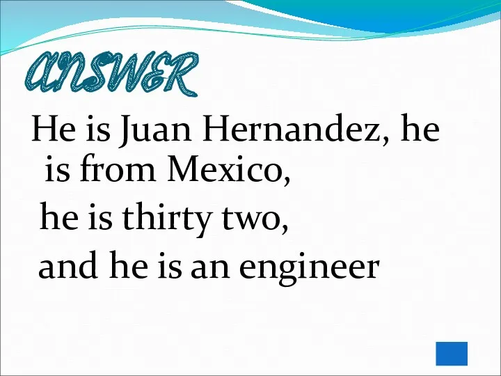 ANSWER He is Juan Hernandez, he is from Mexico, he