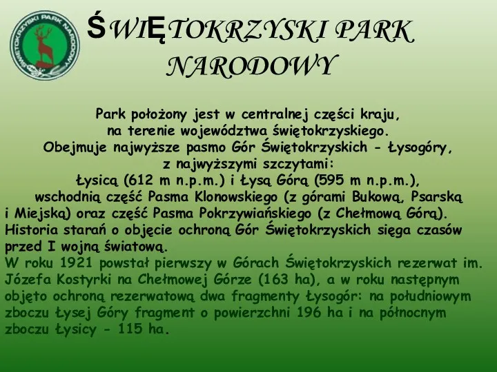 ŚWIĘTOKRZYSKI PARK NARODOWY Park położony jest w centralnej części kraju,