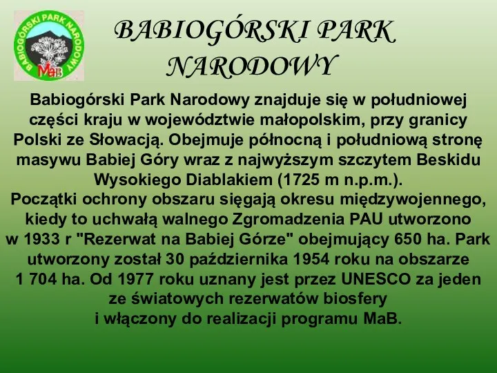 BABIOGÓRSKI PARK NARODOWY Babiogórski Park Narodowy znajduje się w południowej