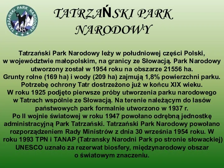 TATRZAŃSKI PARK NARODOWY Tatrzański Park Narodowy leży w południowej części