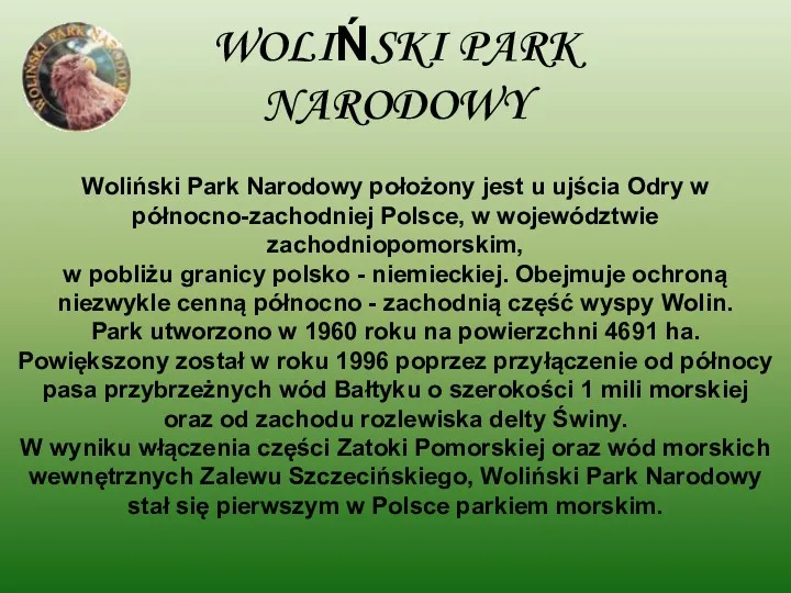 WOLIŃSKI PARK NARODOWY Woliński Park Narodowy położony jest u ujścia