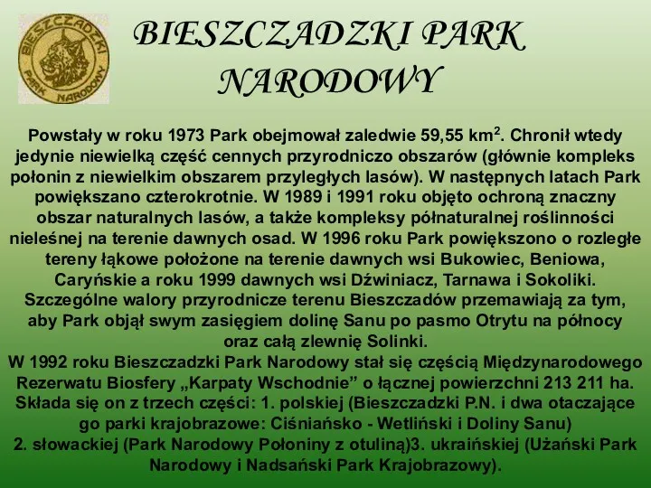 BIESZCZADZKI PARK NARODOWY Powstały w roku 1973 Park obejmował zaledwie