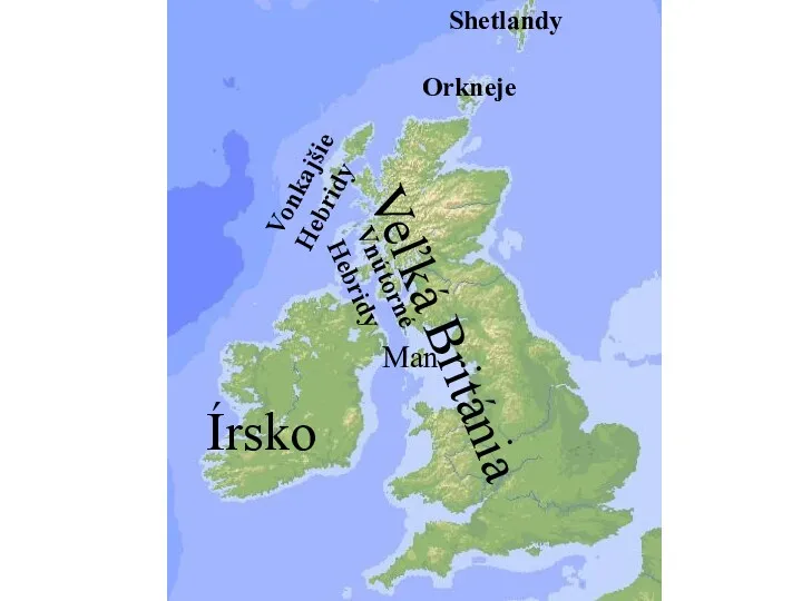 Britské ostrovy Veľká Británia Írsko Shetlandy Orkneje Vonkajšie Hebridy Vnútorné Hebridy Man