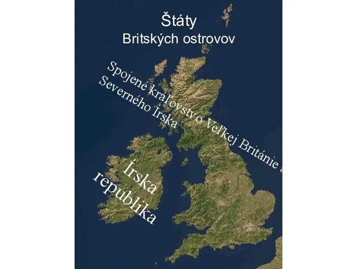 Spojené kráľovstvo Veľkej Británie a Severného Írska Írska republika Štáty Britských ostrovov