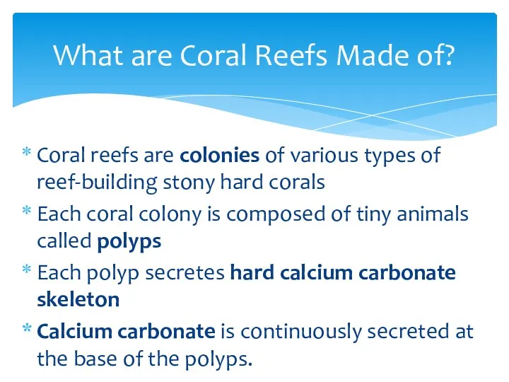 Coral reefs are colonies of various types of reef-building stony