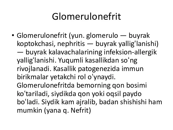 Glomerulonefrit Glomerulonefrit (yun. glomerulo — buyrak koptokchasi, nephritis — buyrak yalligʻlanishi) — buyrak