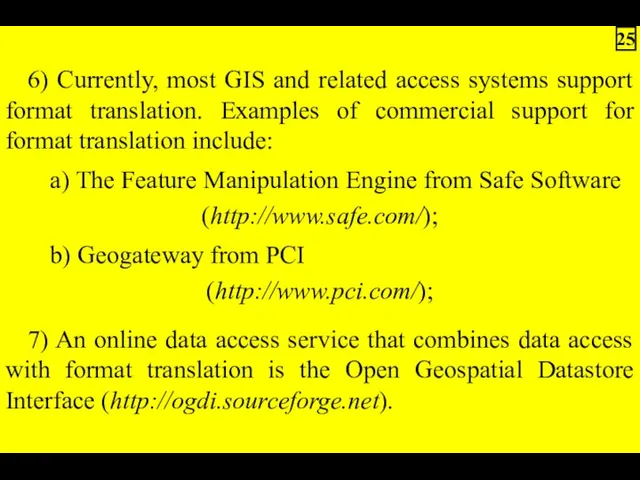 6) Currently, most GIS and related access systems support format
