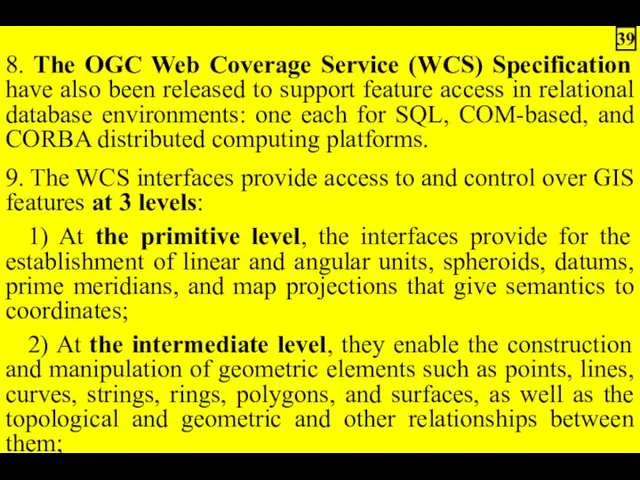 8. The OGC Web Coverage Service (WCS) Specification have also