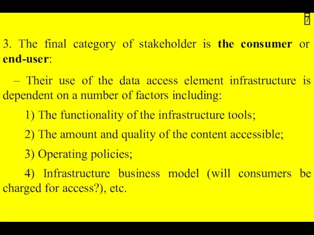 3. The final category of stakeholder is the consumer or