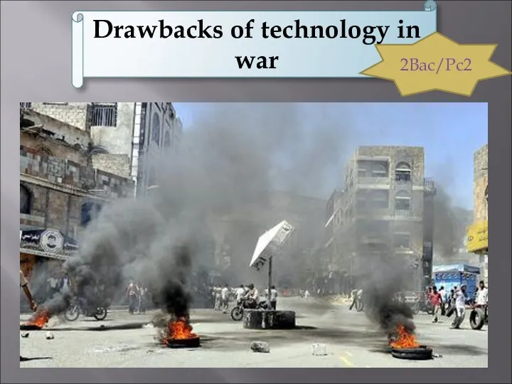 Drawbacks of technology in war 2Bac/Pc2