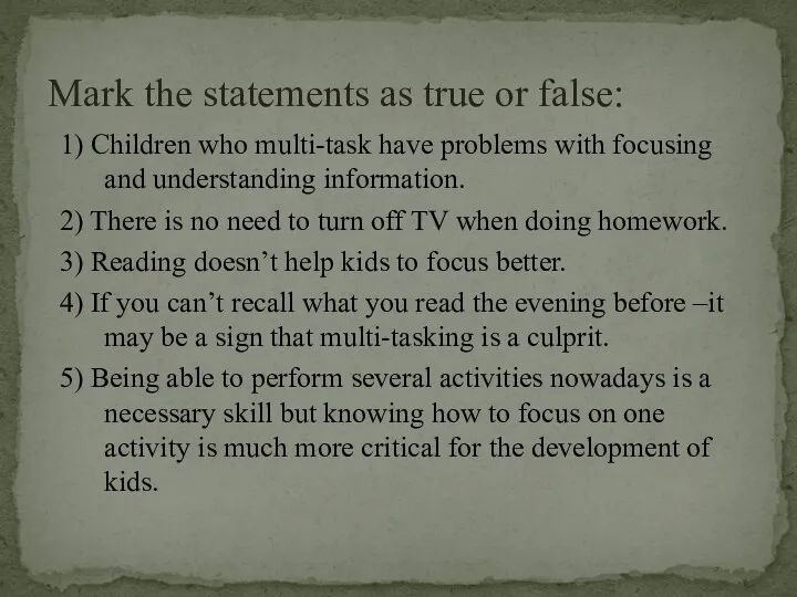 1) Children who multi-task have problems with focusing and understanding