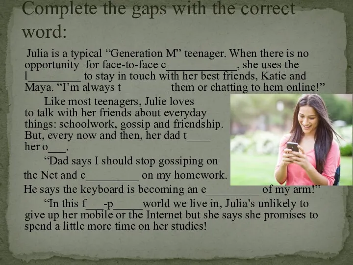 Julia is a typical “Generation M” teenager. When there is