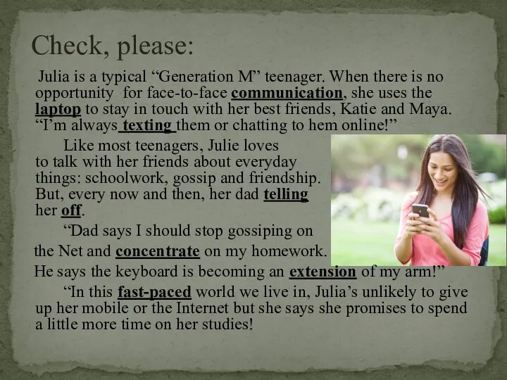 Julia is a typical “Generation M” teenager. When there is
