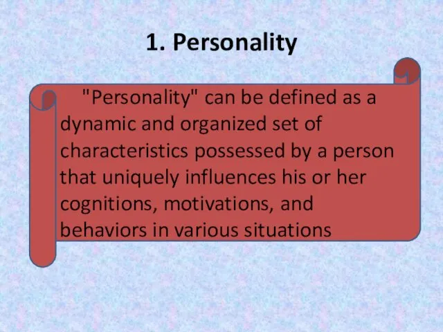 1. Personality "Personality" can be defined as a dynamic and organized set of