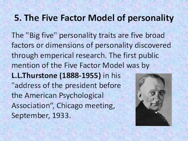 5. The Five Factor Model of personality The "Big five" personality traits are