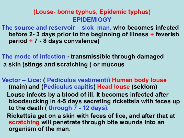 (Louse- borne typhus, Epidemic typhus) EPIDEMIOGY The source and reservoir – sick man,