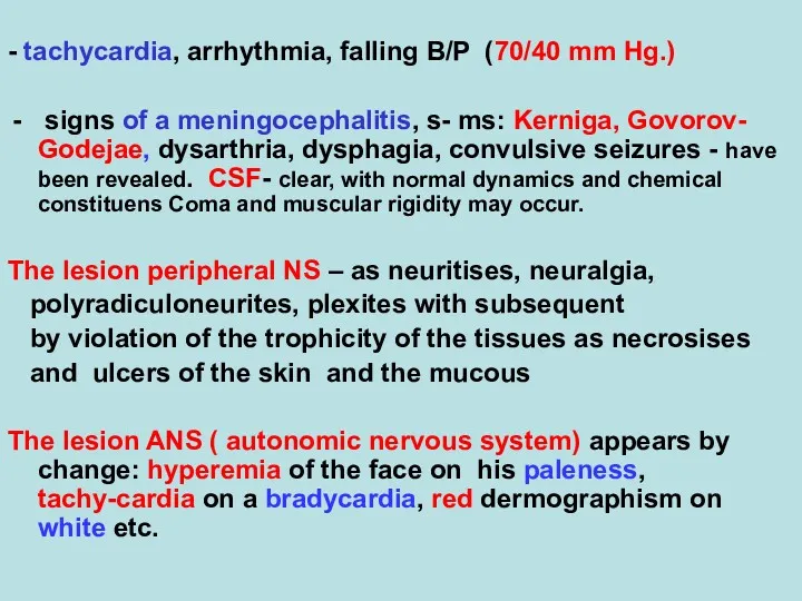 - tachycardia, arrhythmia, falling B/P (70/40 mm Hg.) signs of a meningocephalitis, s-
