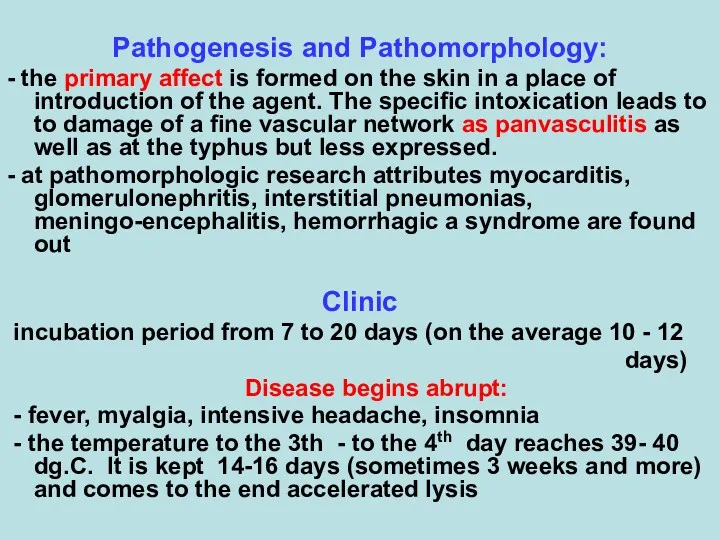 Pathogenesis and Pathomorphology: - the primary affect is formed on the skin in