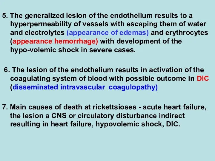 5. The generalized lesion of the endothelium results to a hyperpermeability of vessels