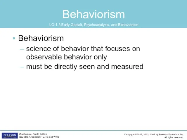Behaviorism Behaviorism science of behavior that focuses on observable behavior only must be