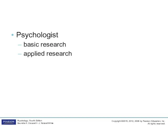 Types of Psychological Professionals Psychologist basic research applied research LO 1.5 Psychiatrist, Psychologist, and Other Professionals