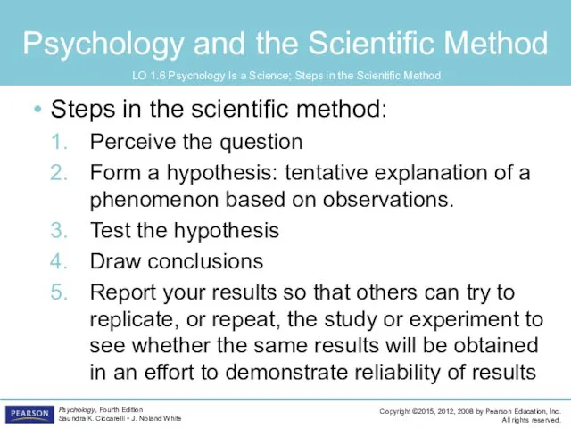 Psychology and the Scientific Method Steps in the scientific method: Perceive the question