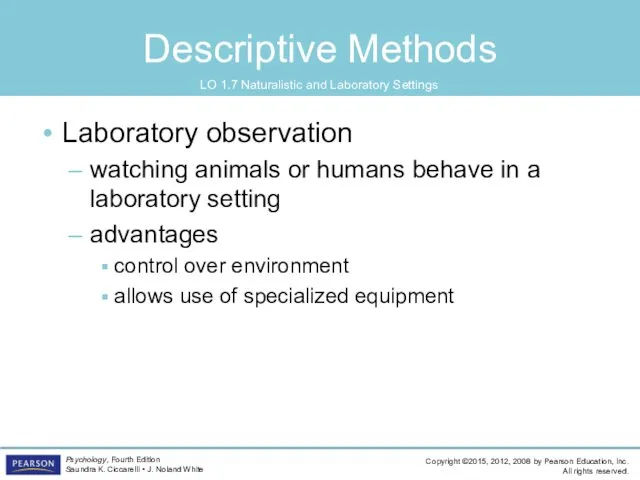 Descriptive Methods LO 1.7 Naturalistic and Laboratory Settings Laboratory observation