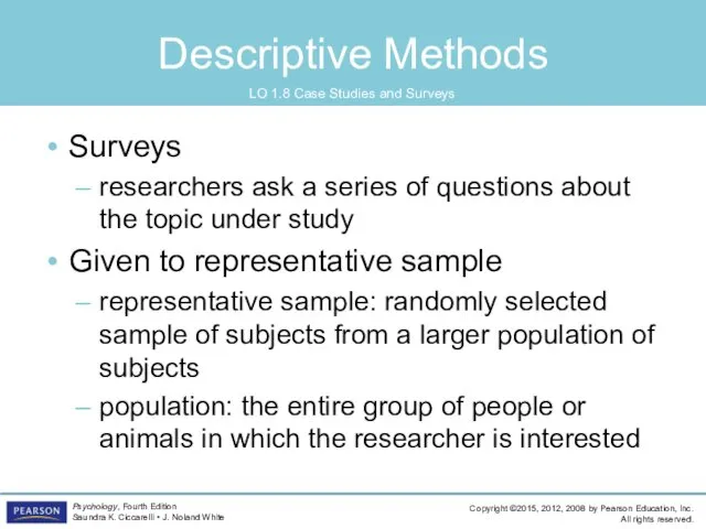 Descriptive Methods LO 1.8 Case Studies and Surveys Surveys researchers ask a series