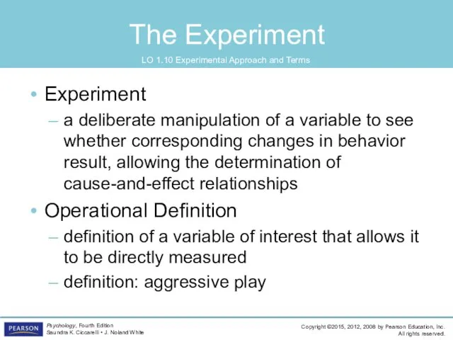 The Experiment LO 1.10 Experimental Approach and Terms Experiment a deliberate manipulation of