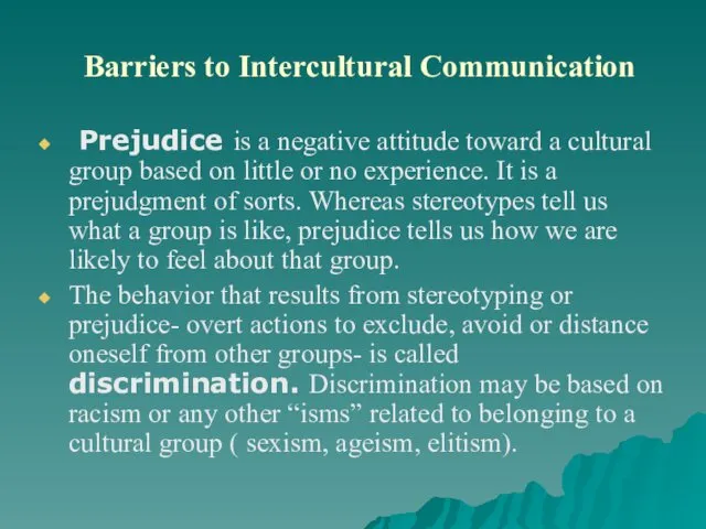 Barriers to Intercultural Communication Prejudice is a negative attitude toward a cultural group