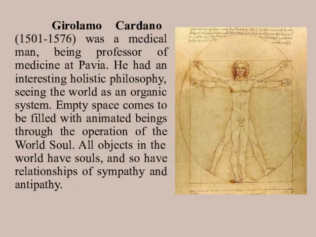 Girolamo Cardano (1501-1576) was a medical man, being professor of medicine at Pavia.
