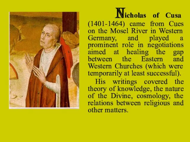 Nicholas of Cusa (1401-1464) came from Cues on the Mosel River in Western